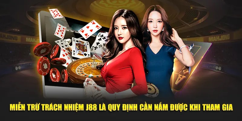 Miễn Trừ Trách Nhiệm J88 - Hiểu Để Trải Nghiệm Vui Vẻ